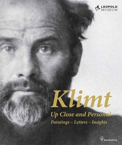 Klimt Up Close and Personal : Paintings, Letters, Insights