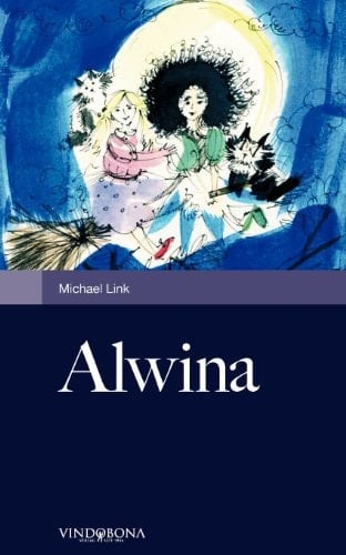 Alwina und die drei verhexten Heldentaten