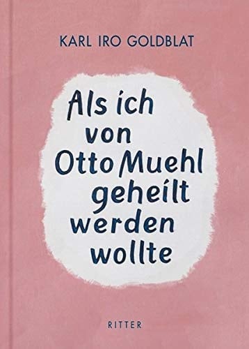 Als ich von Otto Muehl geheilt werden wollte