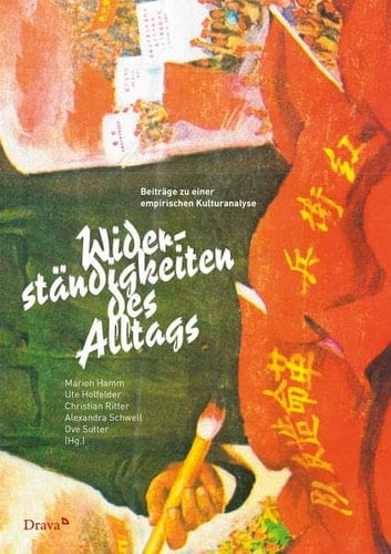 Widerständigkeiten des Alltags Beiträge zu einer empirischen Kulturanalyse : für Klaus Schönberger zum 60. Geburtstag