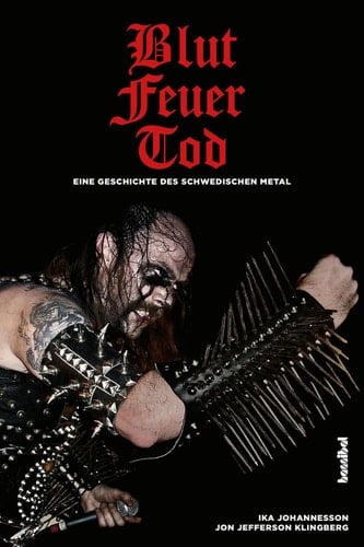 Blut, Feuer, Tod Eine Geschichte des schwedischen Metal