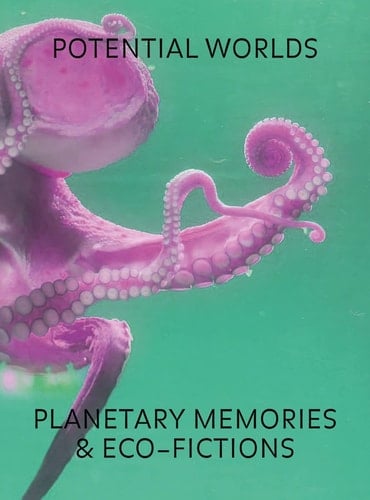 Potential Worlds Planetary Memories and Eco-Fictions