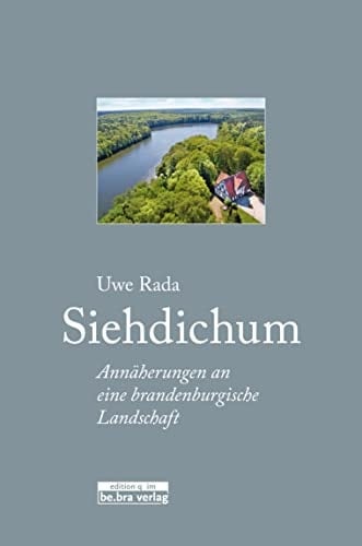 Siehdichum Annäherungen an eine brandenburgische Landschaft
