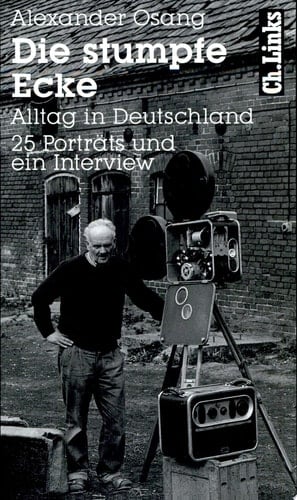 Die stumpfe Ecke Alltag in Deutschland : 25 Porträts : mit einem Interview von Alexander Kluge und Fotos von Wulf Olm