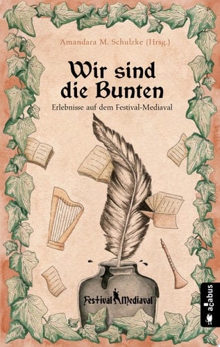 Wir sind die Bunten. Erlebnisse auf dem Festival-Mediaval Anthologie