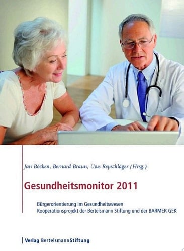 Gesundheitsmonitor 2011 Bürgerorientierung im Gesundheitswesen - Kooperationsprojekt der Bertelsmann Stiftung und der BARMER GEK
