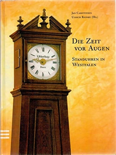 Die Zeit vor Augen Standuhren in Westfalen