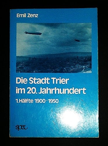 Die Stadt Trier im 20. Jahrhundert, 1. Hälfte 1900-1950 (German Edition)