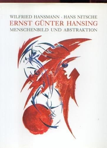 Ernst Günter Hansing Menschenbild und Abstraktion