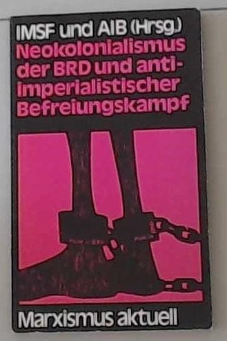 Neokolonialismus der BRD und antiimperialistischer Befreiungskampf (Marxistische Taschenbücher : Reihe Marxismus aktuell ; 133) (German Edition)