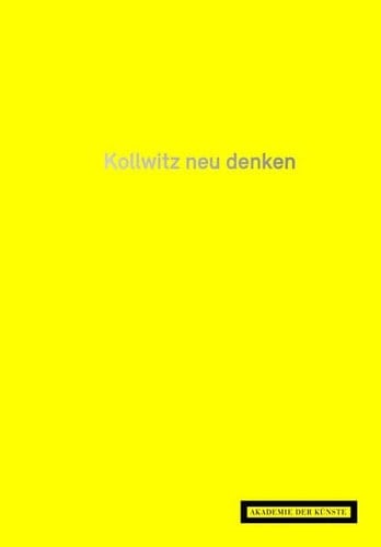 Kollwitz neu denken Käthe-Kollwitz-Preisträger der Akademie der Künste, Berlin