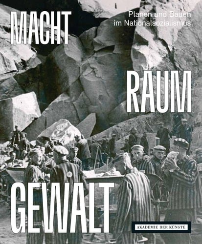 Macht Raum Gewalt Planen und Bauen im Nationalsozialismus