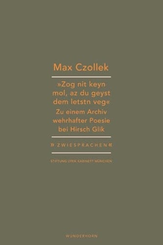 "Sog nit kejn mol, as du gejsst dem leztn weg" zu einem Archiv wehrhafter Poesie bei Hirsch Glik