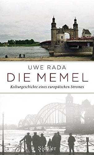 Die Memel Kulturgeschichte eines europäischen Stromes