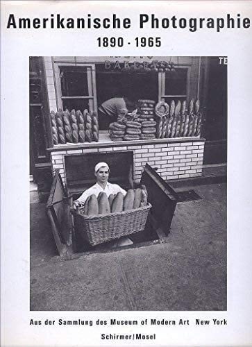 Amerikanische Photographie 1890-1965 aus der Sammlung des Museum of Modern Art, New York