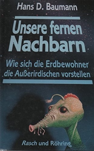 Unsere fernen Nachbarn wie sich die Erdbewohner die Ausserirdischen vorstellen