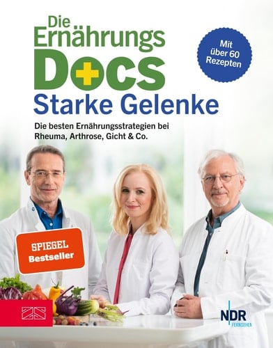 Die Ernährungs-Docs – Starke Gelenke - Die besten Ernährungsstrategien bei Rheuma, Arthrose, Gicht & Co.