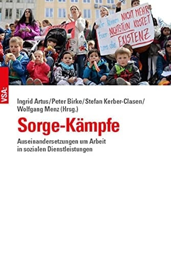 Sorge-Kämpfe Auseinandersetzungen um Arbeit in sozialen Dienstleistungen