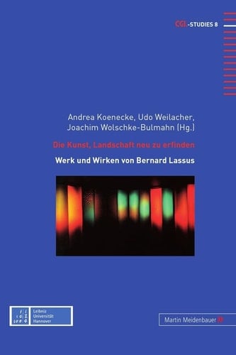 Die Kunst, Landschaft neu zu erfinden Werk und Wirken von Bernard Lassus
