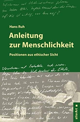 Anleitung zur Menschlichkeit Positionen aus ethischer Sicht