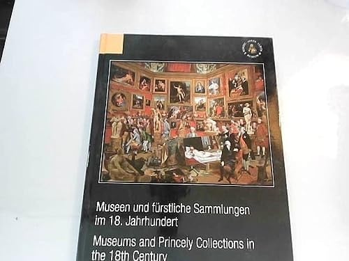 Museen und furstliche Sammlungen im 18. Jahrhundert