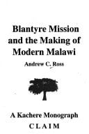 Blantyre Mission and the making of modern Malawi (Kachere monograph)