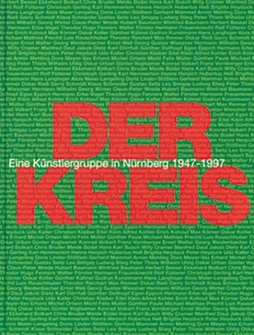 Der Kreis: Eine Künstlergruppe in Nürnberg 1947-1997 : Kunsthalle Nürnberg (German Edition)