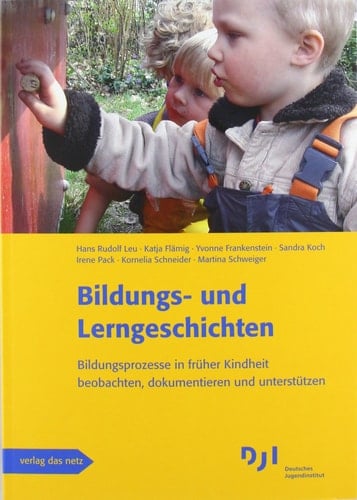 Bildungs- und Lerngeschichten Bildungsprozesse in früher Kindheit beobachten, dokumentieren und unterstützen