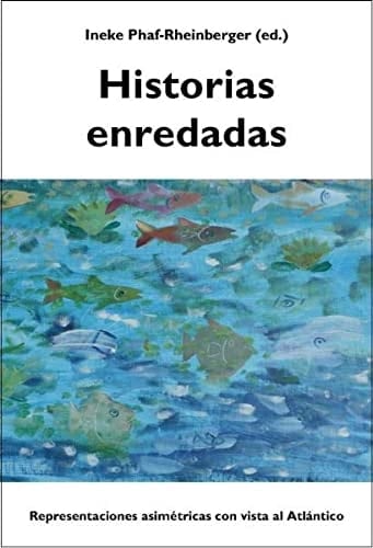 Historias enredadas representaciones asimétricas con vista al Atlántico