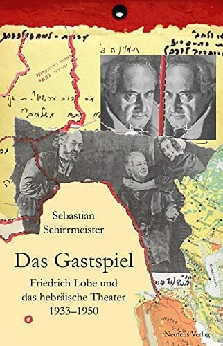 Das Gastspiel Friedrich Lobe und das hebräische Theater 1933-1950