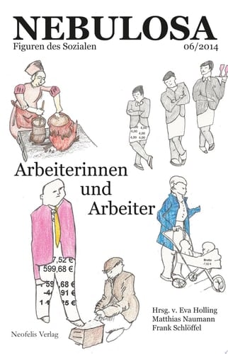 Arbeiterinnen und Arbeiter Nebulosa. Figuren des Sozialen 06/2014