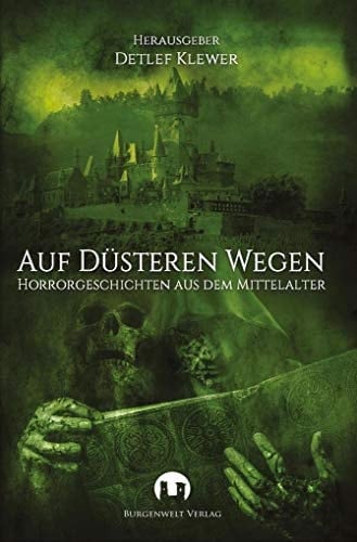 Auf düsteren Wegen Horrorgeschichten aus dem Mittelalter