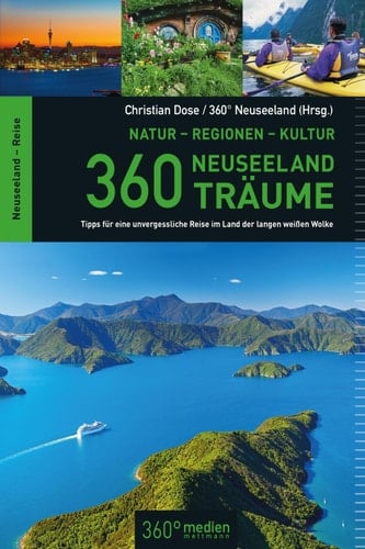 360 Neuseeland-Träume Tipps von Experten und Fans für einen traumhaften Aufenthalt am schönsten Ende der Welt