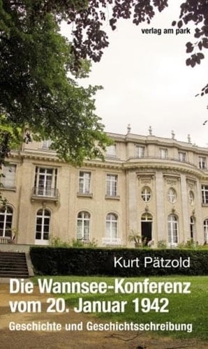 Die Wannsee-Konferenz vom 20. Januar 1942 Geschichte und Geschichtsschreibung