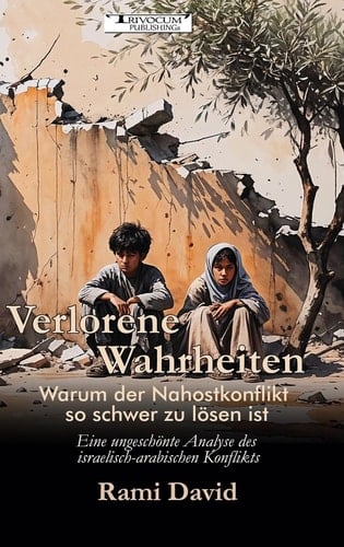Verlorene Wahrheiten - Warum der Nahostkonflikt so schwer zu lösen ist