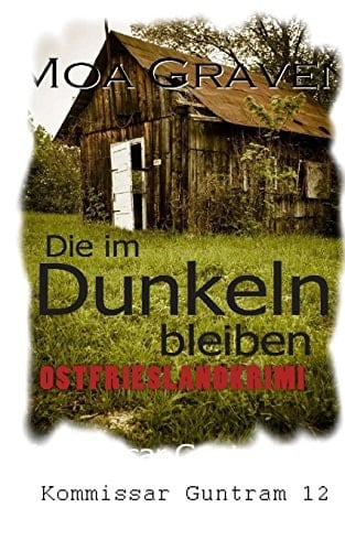 Die im Dunkeln bleiben ... Ostfrieslandkrimi