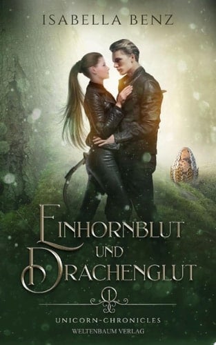 Unicorn Chronicles - Einhornblut und Drachenglut Band 1