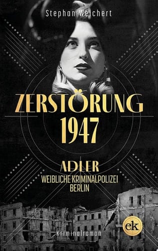 Zerstörung, 1947 Adler, weibliche Kriminalpolizei, Berlin