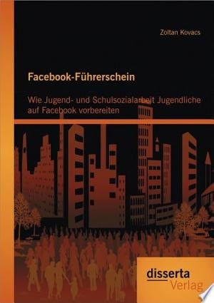 Facebook-Fhrerschein: Wie Jugend- und Schulsozialarbeit Jugendliche auf Facebook vorbereiten
