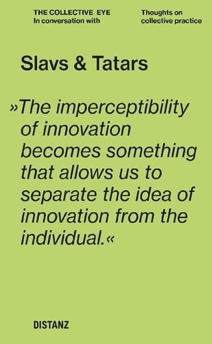 Slavs and Tatars The Collective Eye: Thoughts on Collective Practice