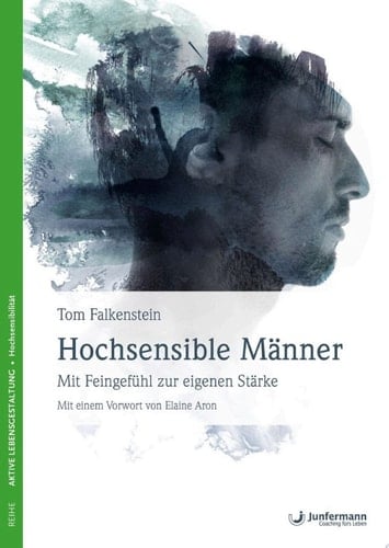 Hochsensible Männer Mit Feingefühl zur eigenen Stärke
