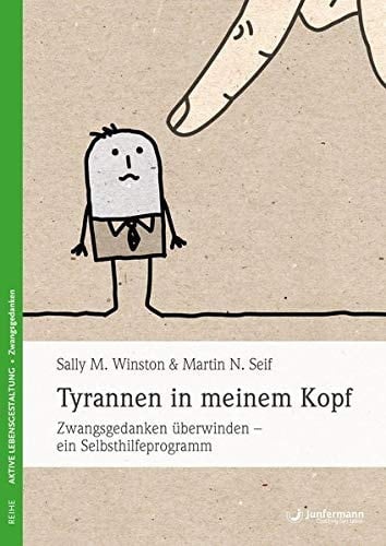 Tyrannen in meinem Kopf Zwangsgedanken überwinden - ein Selbsthilfeprogramm