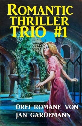 Romantic Thriller Trio #1 Drei Romane