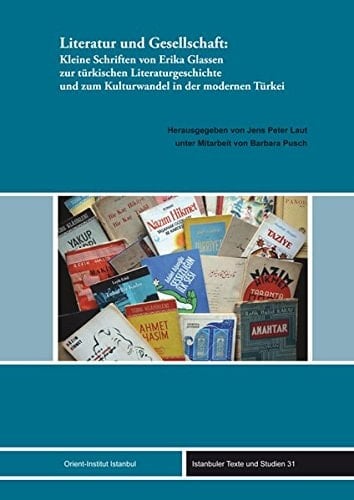 Literatur und Gesellschaft kleine Schriften von Erika Glassen zur türkischen Literaturgeschichte und zum Kulturwandel in der modernen Türkei