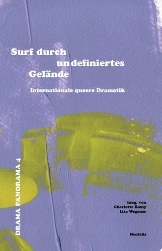 Surf durch undefiniertes Gelände Internationale queere Dramatik