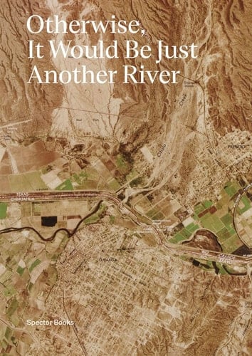 Otherwise, it Would be Just Another River Ten Years of Borderland Collective's Practice in Collaboration and Dialogue