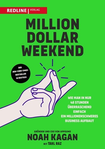 Million Dollar Weekend - Wie man in nur 48 Stunden überraschend einfach ein millionenschweres Business aufbaut. Vom Arbeitnehmer zum erfolgreichen Gründer in nur einem Wochenende