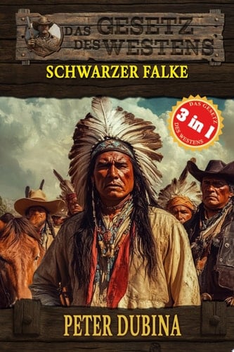 3 Western in 1: Schwarzer Falke "Schwarzer Falke", "Eine Falle für Shannon" & "Spuren der Rache" (Historische Western)