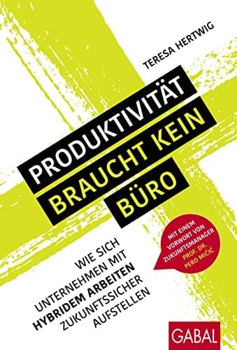 Produktivität braucht kein Büro Wie sich Unternehmen mit hybridem Arbeiten zukunftssicher aufstellen