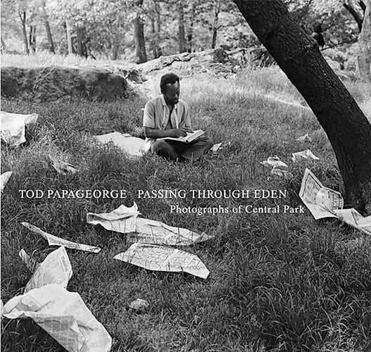 Tod Papageorge: Passing Through Eden Photographs of Central Park